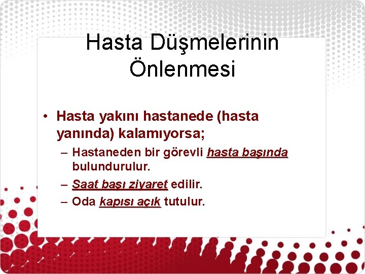 Hasta Düşmelerinin Önlenmesi • Hasta yakını hastanede (hasta yanında) kalamıyorsa; – Hastaneden bir görevli