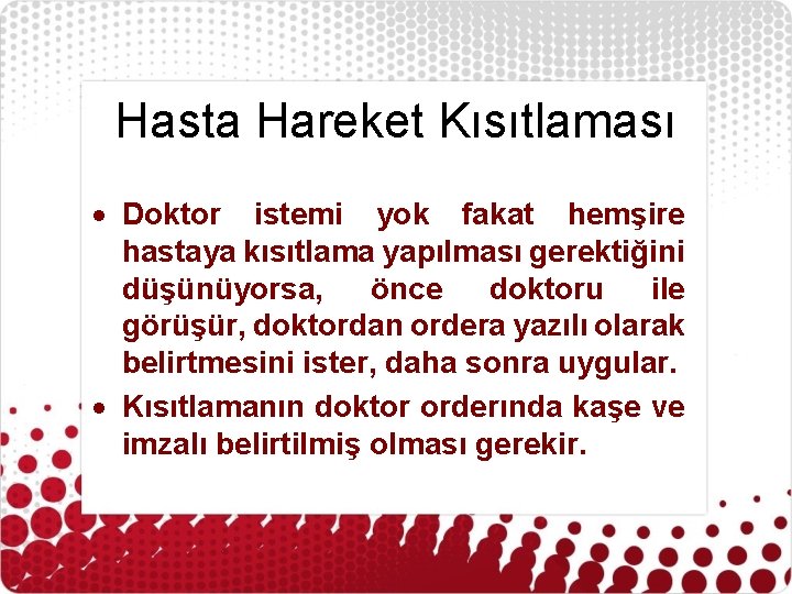 Hasta Hareket Kısıtlaması Doktor istemi yok fakat hemşire hastaya kısıtlama yapılması gerektiğini düşünüyorsa, önce