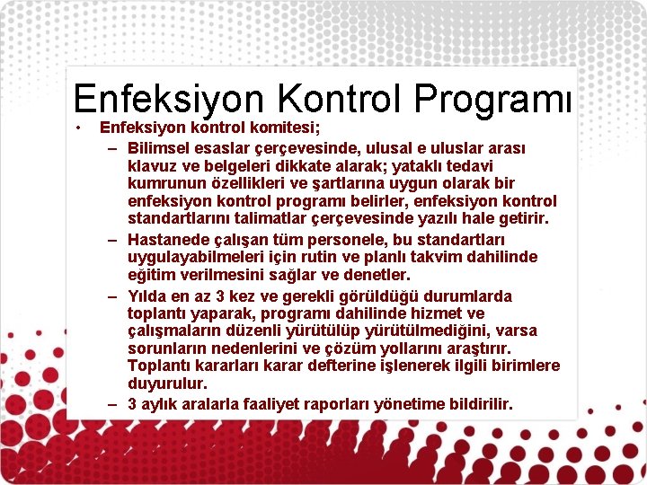 Enfeksiyon Kontrol Programı • Enfeksiyon kontrol komitesi; – Bilimsel esaslar çerçevesinde, ulusal e uluslar