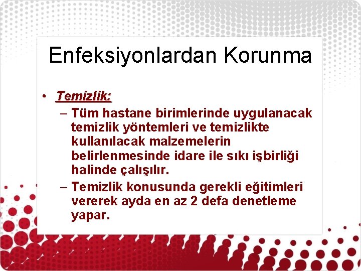 Enfeksiyonlardan Korunma • Temizlik: – Tüm hastane birimlerinde uygulanacak temizlik yöntemleri ve temizlikte kullanılacak