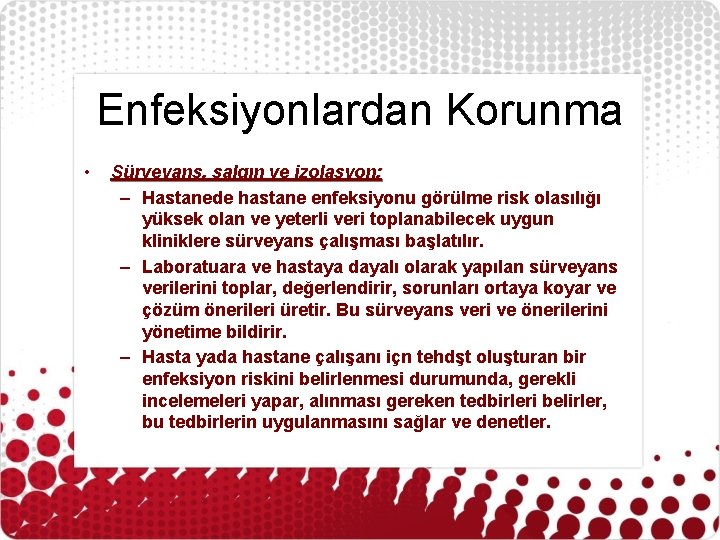 Enfeksiyonlardan Korunma • Sürveyans, salgın ve izolasyon: – Hastanede hastane enfeksiyonu görülme risk olasılığı