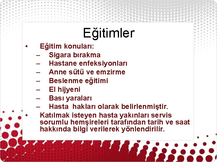 Eğitimler • • Eğitim konuları: – Sigara bırakma – Hastane enfeksiyonları – Anne sütü