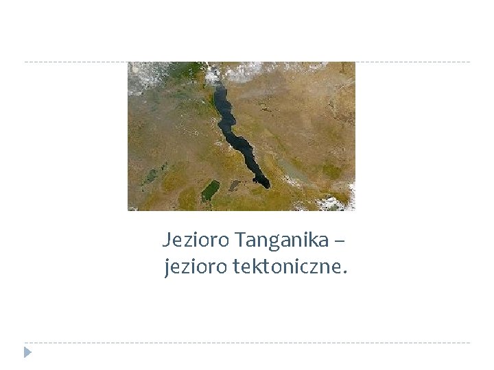 Jezioro Tanganika – jezioro tektoniczne. 