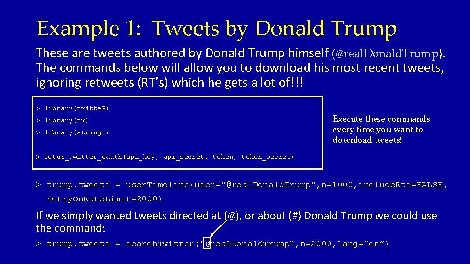 Example 1: Tweets by Donald Trump These are tweets authored by Donald Trump himself