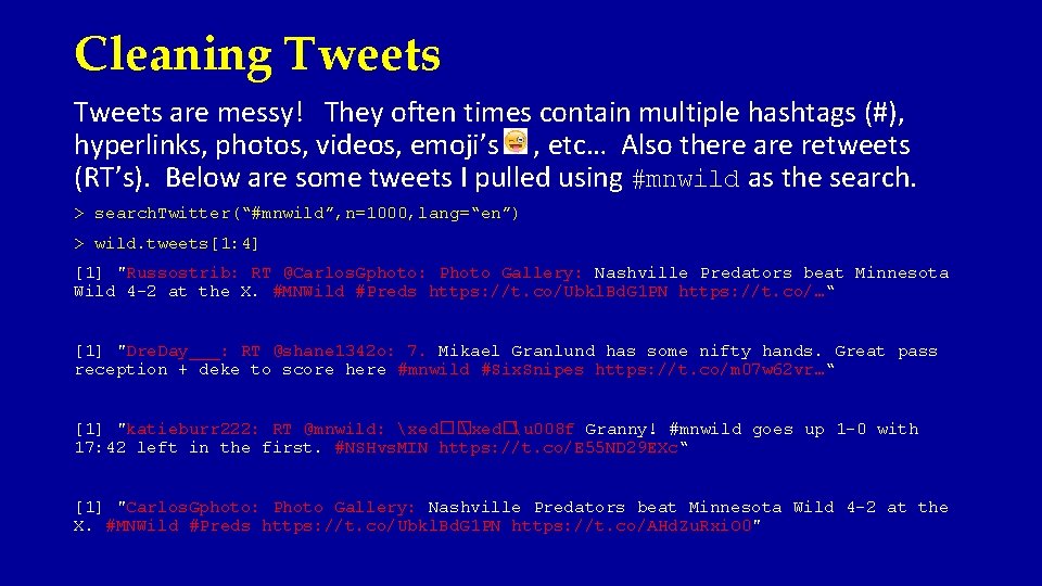 Cleaning Tweets are messy! They often times contain multiple hashtags (#), hyperlinks, photos, videos,