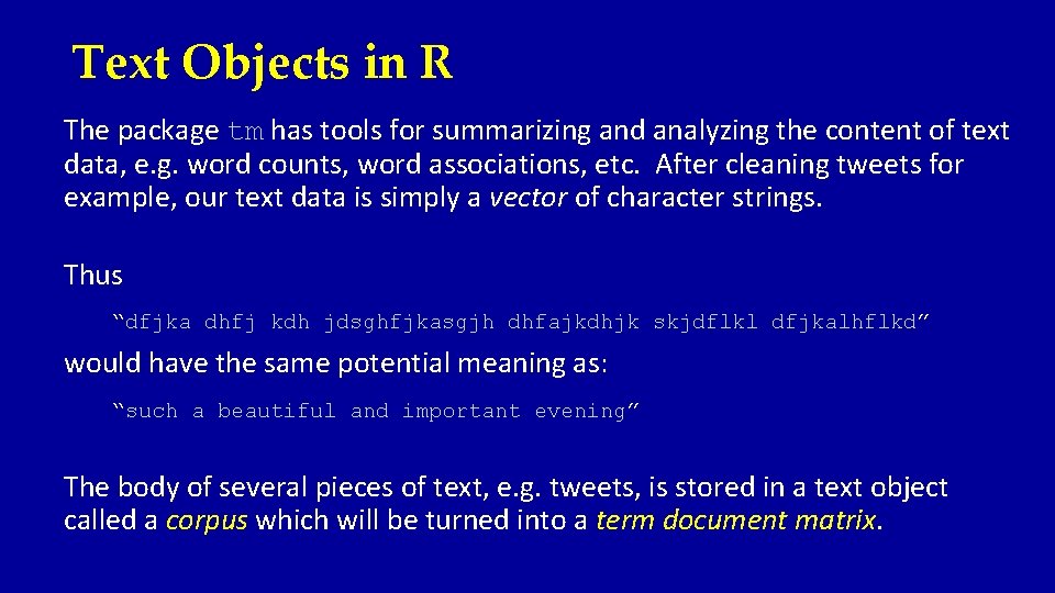 Text Objects in R The package tm has tools for summarizing and analyzing the