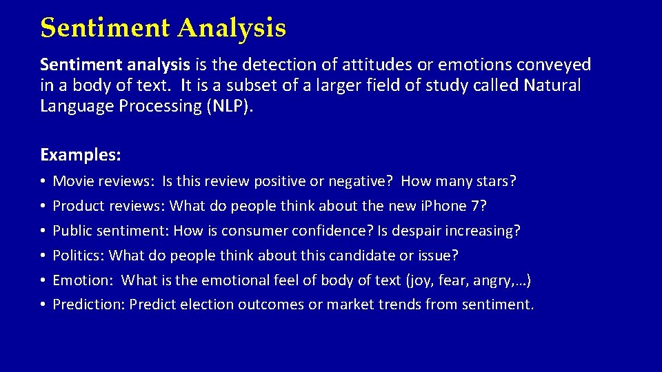 Sentiment Analysis Sentiment analysis is the detection of attitudes or emotions conveyed in a