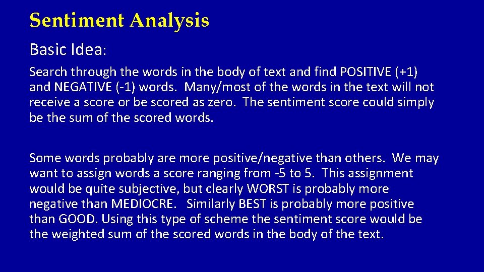 Sentiment Analysis Basic Idea: Search through the words in the body of text and
