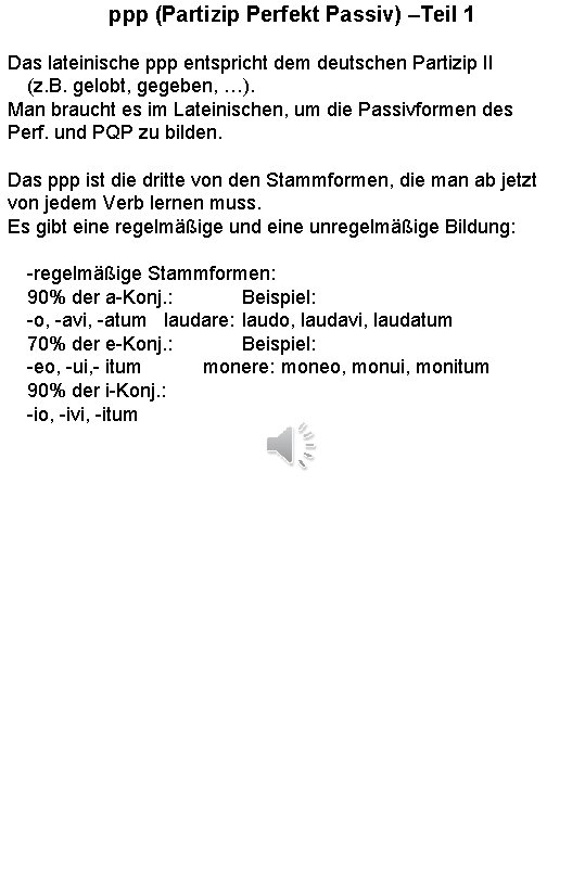 ppp (Partizip Perfekt Passiv) –Teil 1 Das lateinische ppp entspricht dem deutschen Partizip II