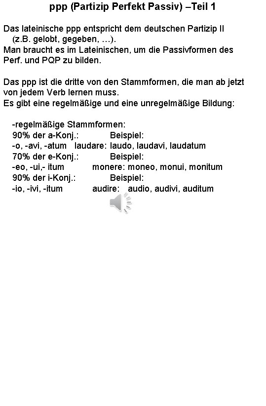 ppp (Partizip Perfekt Passiv) –Teil 1 Das lateinische ppp entspricht dem deutschen Partizip II