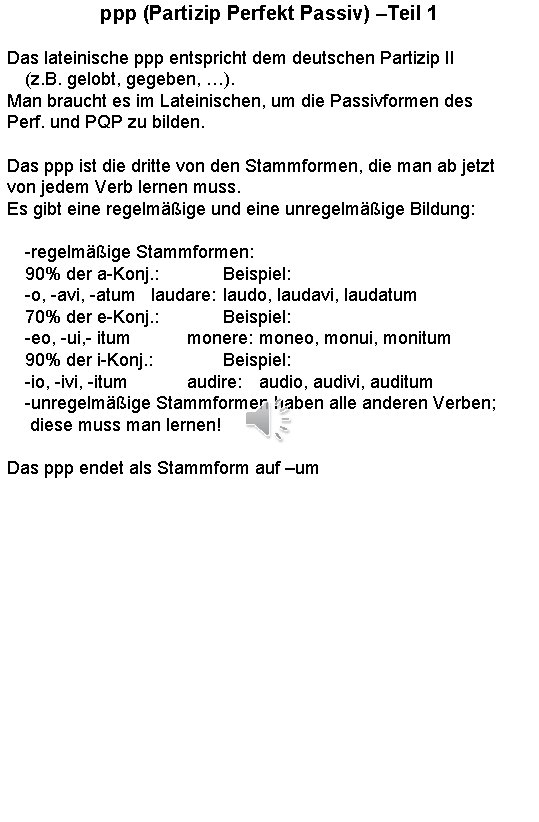 ppp (Partizip Perfekt Passiv) –Teil 1 Das lateinische ppp entspricht dem deutschen Partizip II