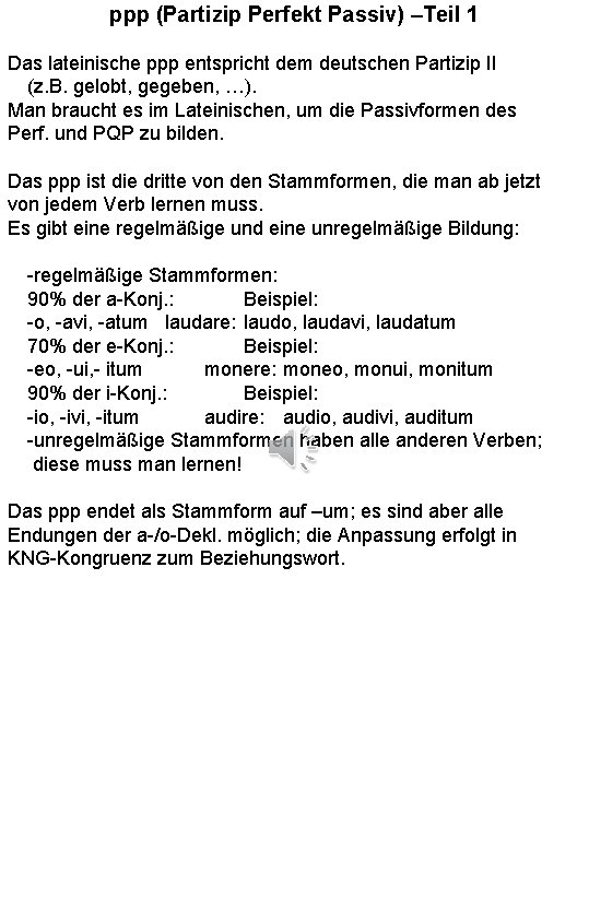 ppp (Partizip Perfekt Passiv) –Teil 1 Das lateinische ppp entspricht dem deutschen Partizip II