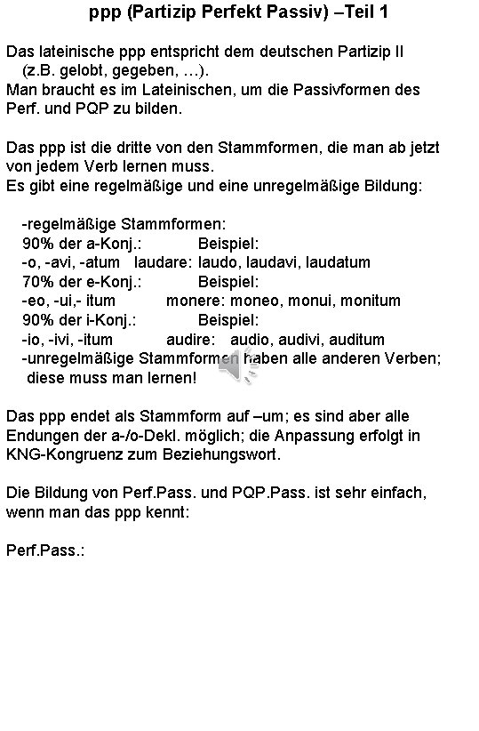 ppp (Partizip Perfekt Passiv) –Teil 1 Das lateinische ppp entspricht dem deutschen Partizip II