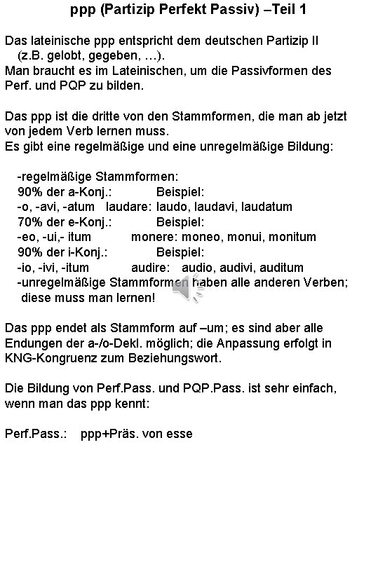 ppp (Partizip Perfekt Passiv) –Teil 1 Das lateinische ppp entspricht dem deutschen Partizip II