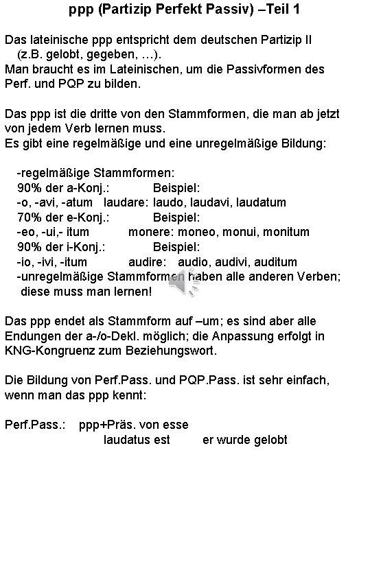 ppp (Partizip Perfekt Passiv) –Teil 1 Das lateinische ppp entspricht dem deutschen Partizip II