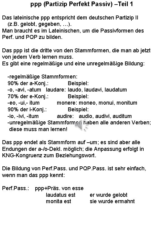 ppp (Partizip Perfekt Passiv) –Teil 1 Das lateinische ppp entspricht dem deutschen Partizip II