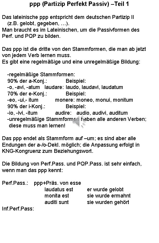 ppp (Partizip Perfekt Passiv) –Teil 1 Das lateinische ppp entspricht dem deutschen Partizip II