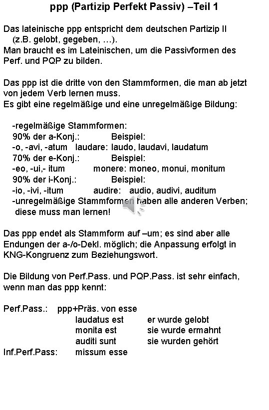 ppp (Partizip Perfekt Passiv) –Teil 1 Das lateinische ppp entspricht dem deutschen Partizip II