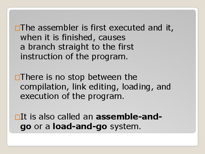 �The assembler is first executed and it, when it is finished, causes a branch