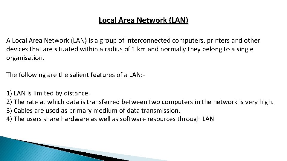 Local Area Network (LAN) A Local Area Network (LAN) is a group of interconnected Local Area Network (LAN) A Local Area Network (LAN) is a group of interconnected