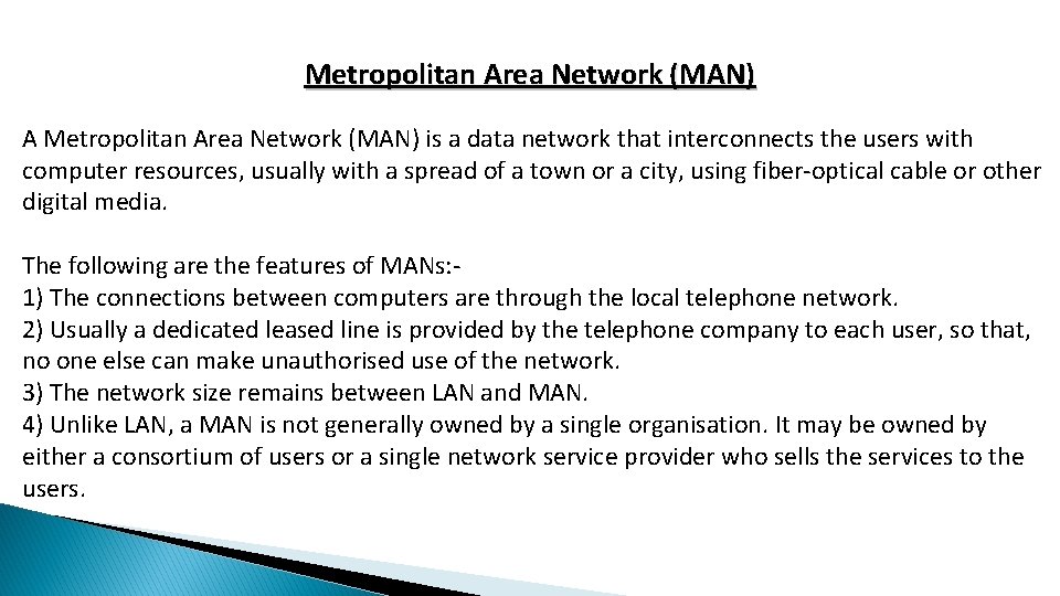 Metropolitan Area Network (MAN) A Metropolitan Area Network (MAN) is a data network that Metropolitan Area Network (MAN) A Metropolitan Area Network (MAN) is a data network that