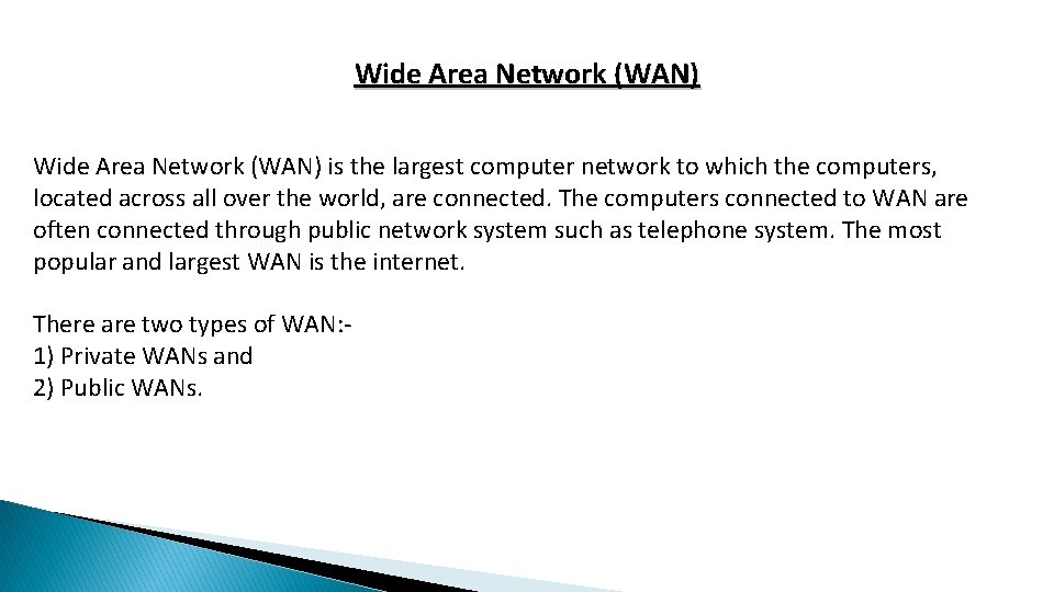 Wide Area Network (WAN) is the largest computer network to which the computers, located Wide Area Network (WAN) is the largest computer network to which the computers, located