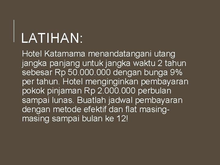 LATIHAN: Hotel Katamama menandatangani utang jangka panjang untuk jangka waktu 2 tahun sebesar Rp