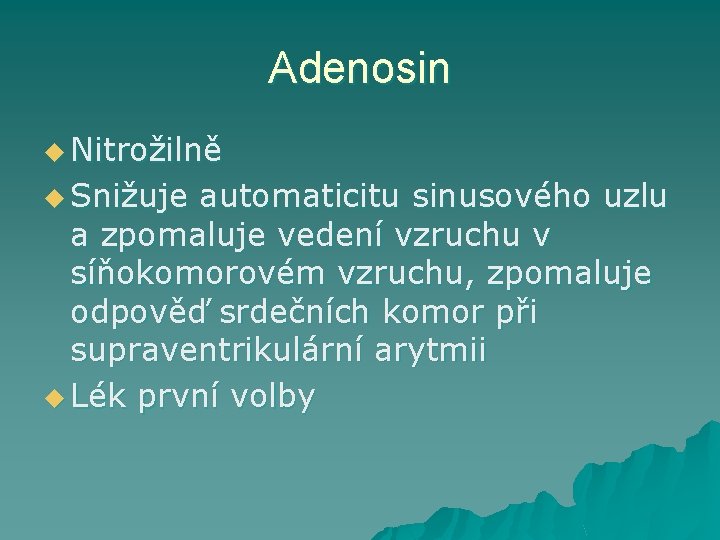 Adenosin u Nitrožilně u Snižuje automaticitu sinusového uzlu a zpomaluje vedení vzruchu v síňokomorovém