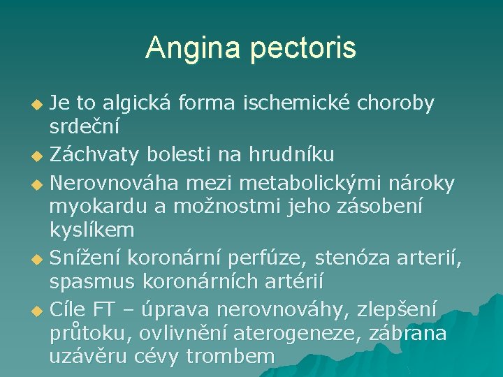 Angina pectoris Je to algická forma ischemické choroby srdeční u Záchvaty bolesti na hrudníku