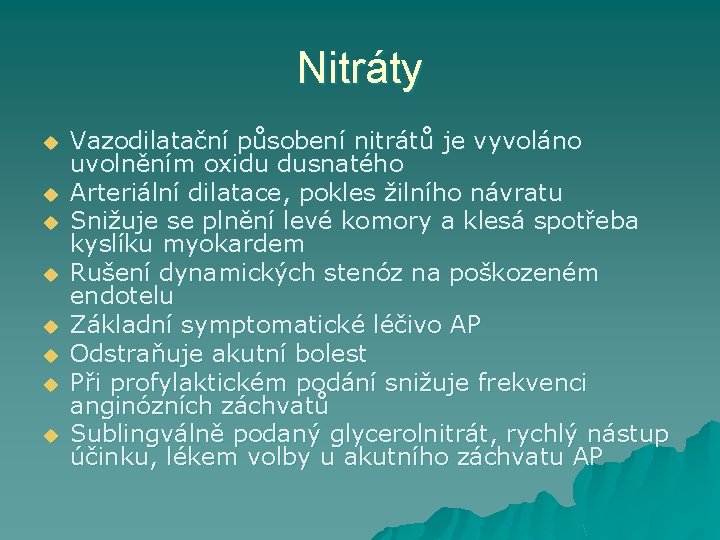 Nitráty u u u u Vazodilatační působení nitrátů je vyvoláno uvolněním oxidu dusnatého Arteriální