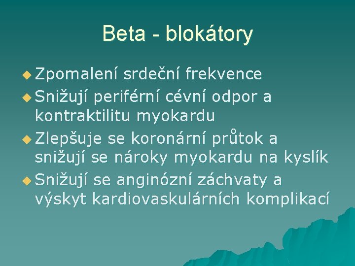 Beta - blokátory u Zpomalení srdeční frekvence u Snižují periférní cévní odpor a kontraktilitu