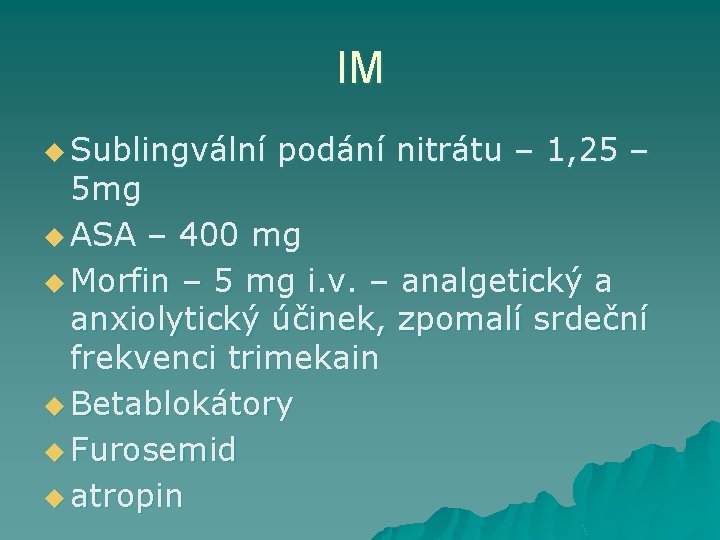 IM u Sublingvální podání nitrátu – 1, 25 – 5 mg u ASA –
