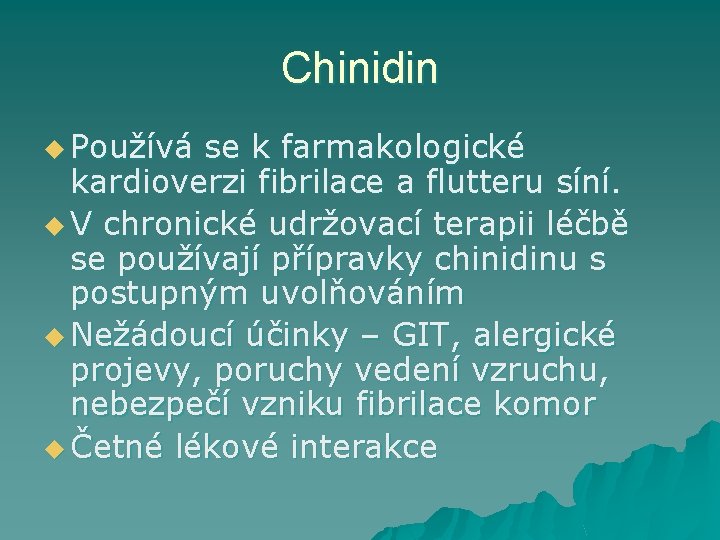 Chinidin u Používá se k farmakologické kardioverzi fibrilace a flutteru síní. u V chronické