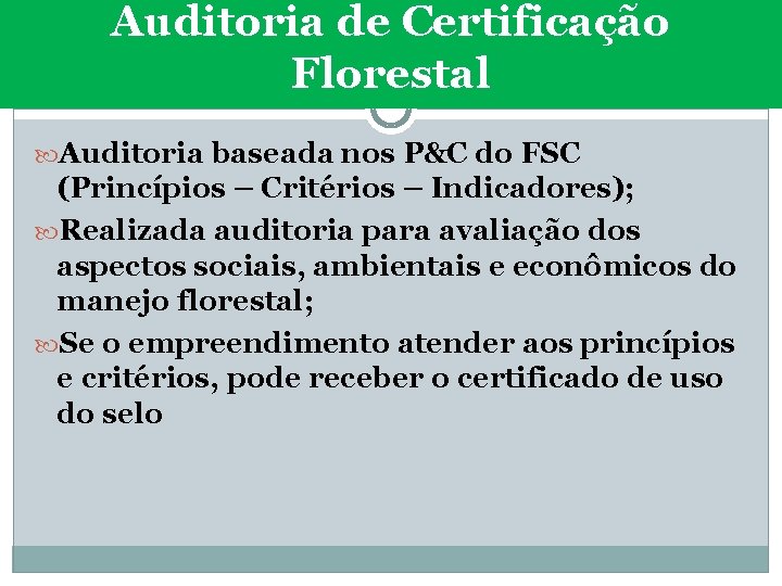 Auditoria de Certificação Florestal Auditoria baseada nos P&C do FSC (Princípios – Critérios –
