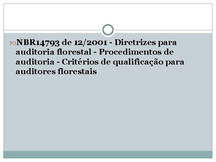  NBR 14793 de 12/2001 - Diretrizes para auditoria florestal - Procedimentos de auditoria