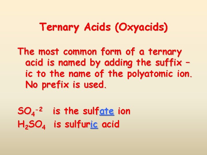 Ternary Acids (Oxyacids) The most common form of a ternary acid is named by