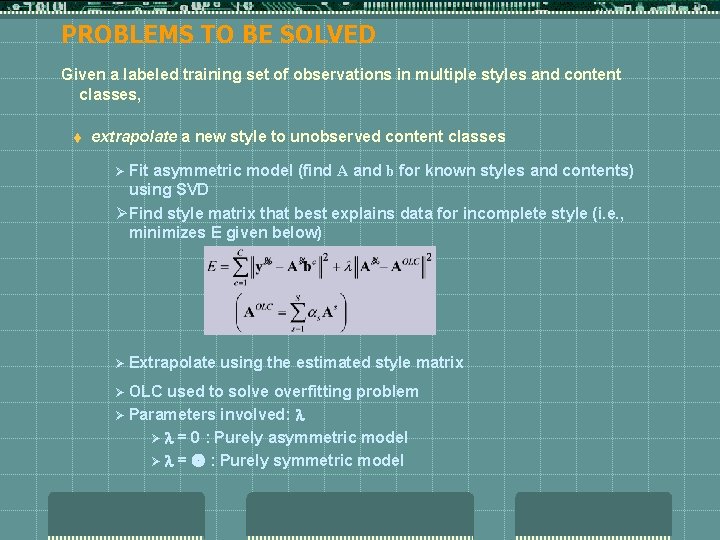 PROBLEMS TO BE SOLVED Given a labeled training set of observations in multiple styles