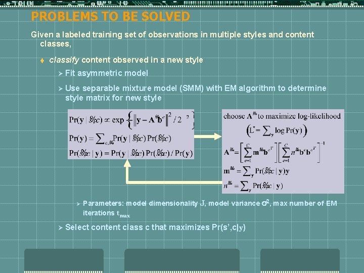 PROBLEMS TO BE SOLVED Given a labeled training set of observations in multiple styles