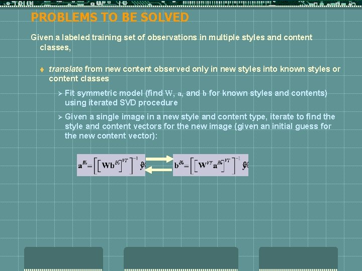 PROBLEMS TO BE SOLVED Given a labeled training set of observations in multiple styles