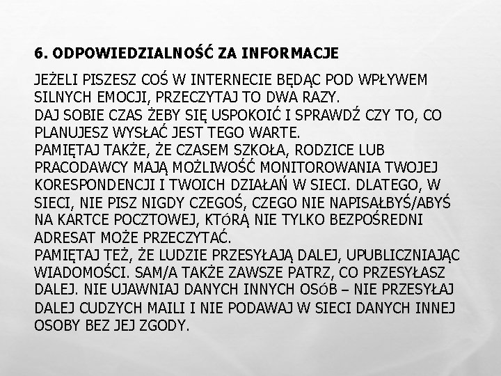 6. ODPOWIEDZIALNOŚĆ ZA INFORMACJE JEŻELI PISZESZ COŚ W INTERNECIE BĘDĄC POD WPŁYWEM SILNYCH EMOCJI,