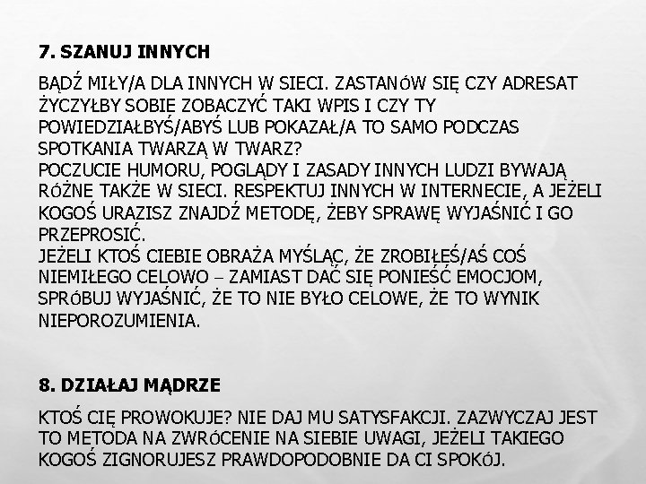 7. SZANUJ INNYCH BĄDŹ MIŁY/A DLA INNYCH W SIECI. ZASTANÓW SIĘ CZY ADRESAT ŻYCZYŁBY