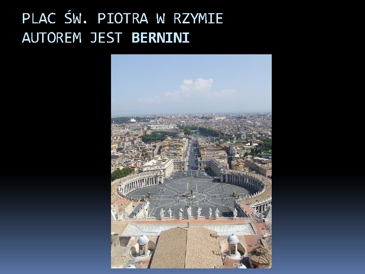 PLAC ŚW. PIOTRA W RZYMIE AUTOREM JEST BERNINI 