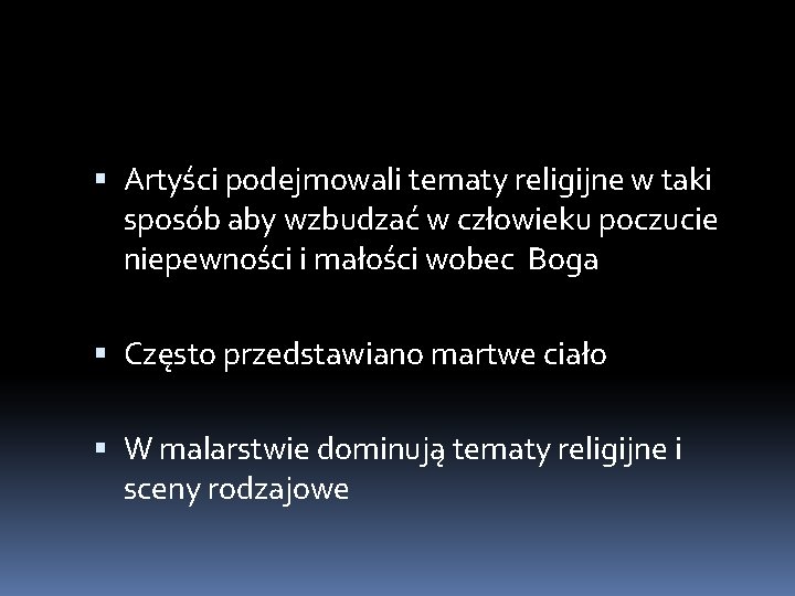  Artyści podejmowali tematy religijne w taki sposób aby wzbudzać w człowieku poczucie niepewności