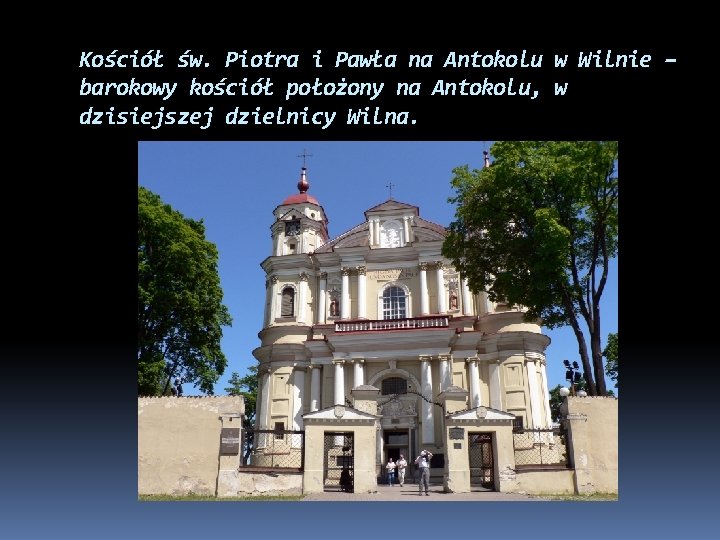 Kościół św. Piotra i Pawła na Antokolu w Wilnie – barokowy kościół położony na