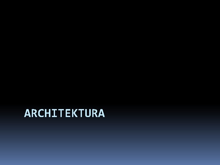 ARCHITEKTURA 