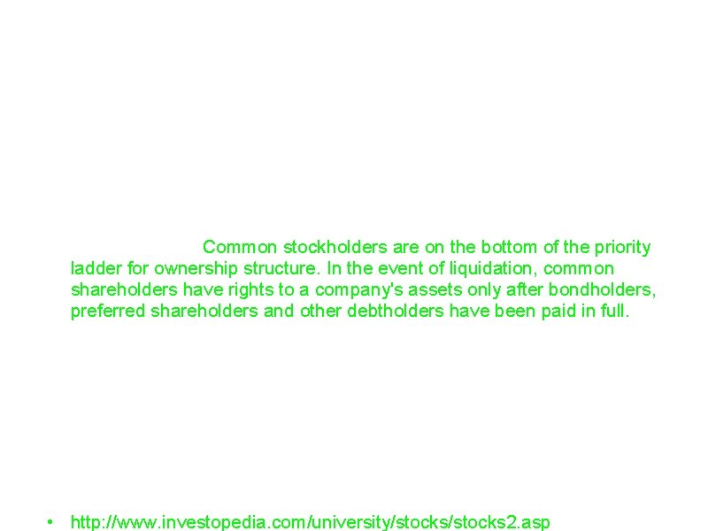 Types of Different Stocks • There are two types of stock, which are Common