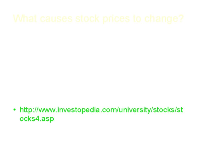 What causes stock prices to change? • The consumers cause the prices of stock