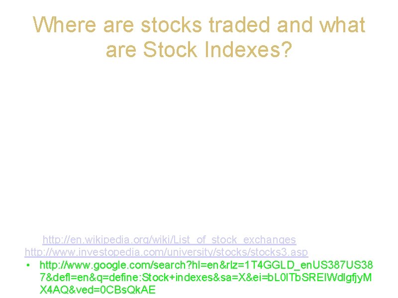 Where are stocks traded and what are Stock Indexes? • Stocks are traded on