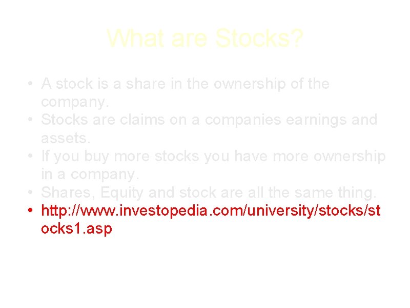 What are Stocks? • A stock is a share in the ownership of the