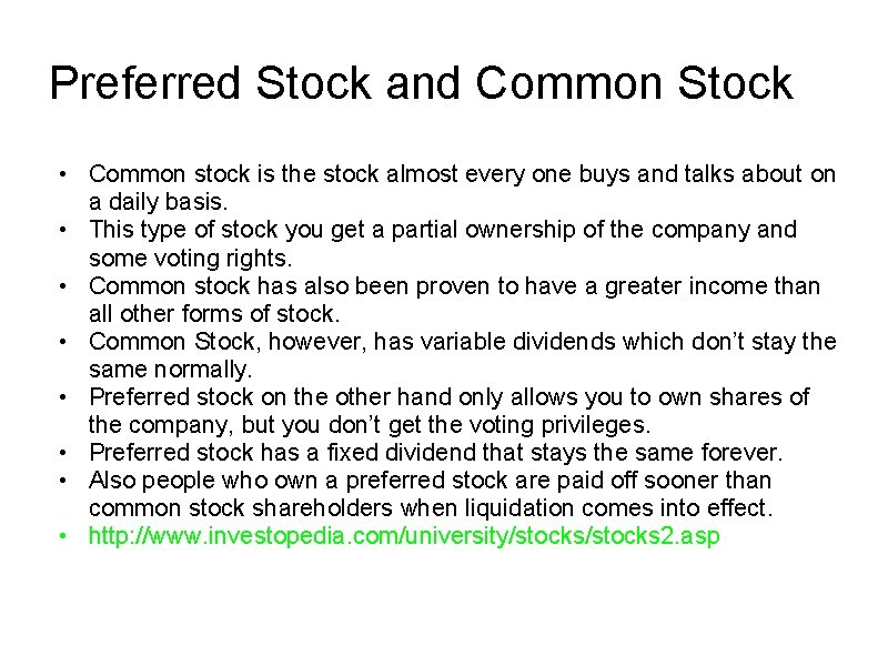Preferred Stock and Common Stock • Common stock is the stock almost every one